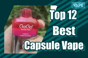 Top 12 Best Capsule Vape