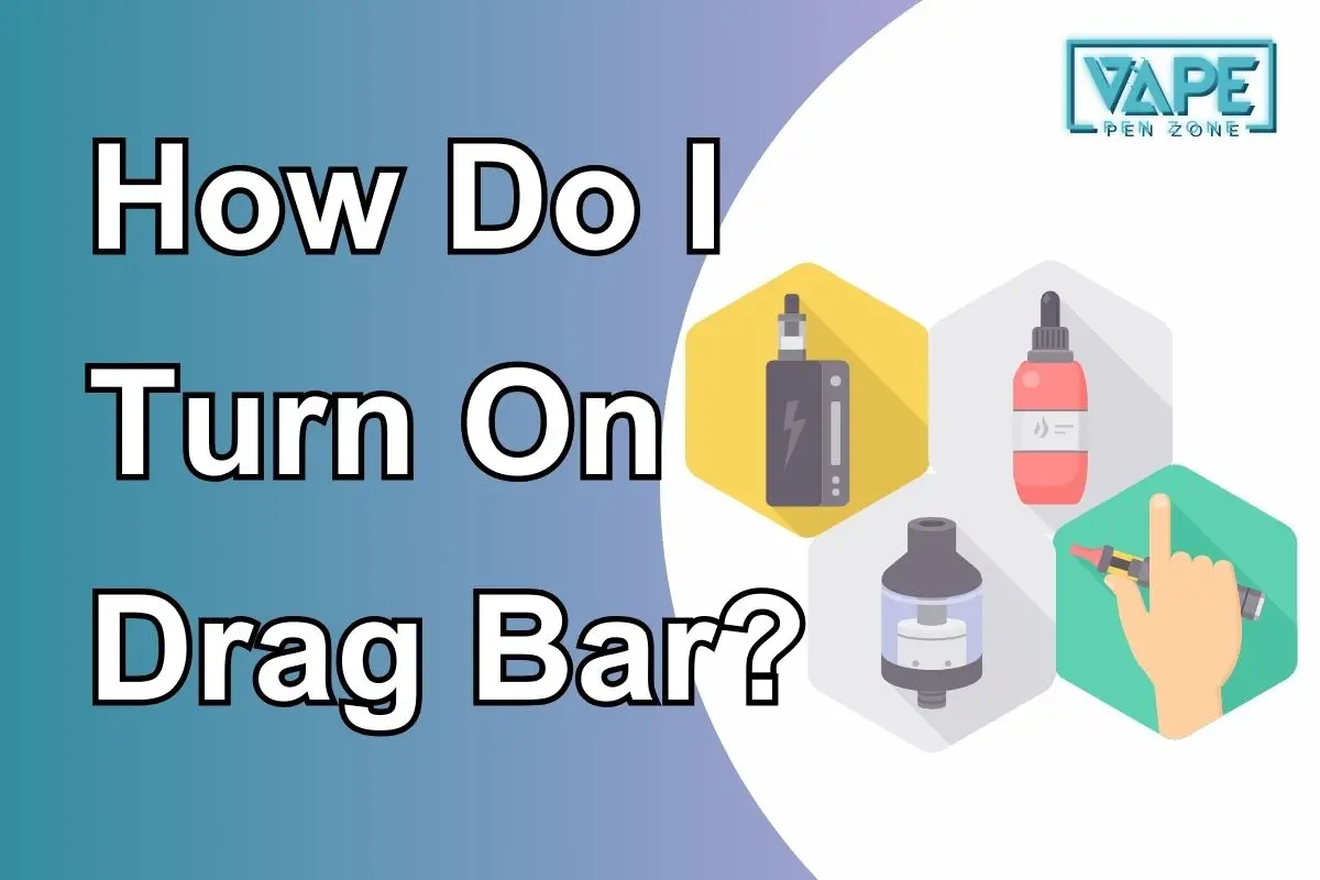 How Do I Turn On Drag Bar
