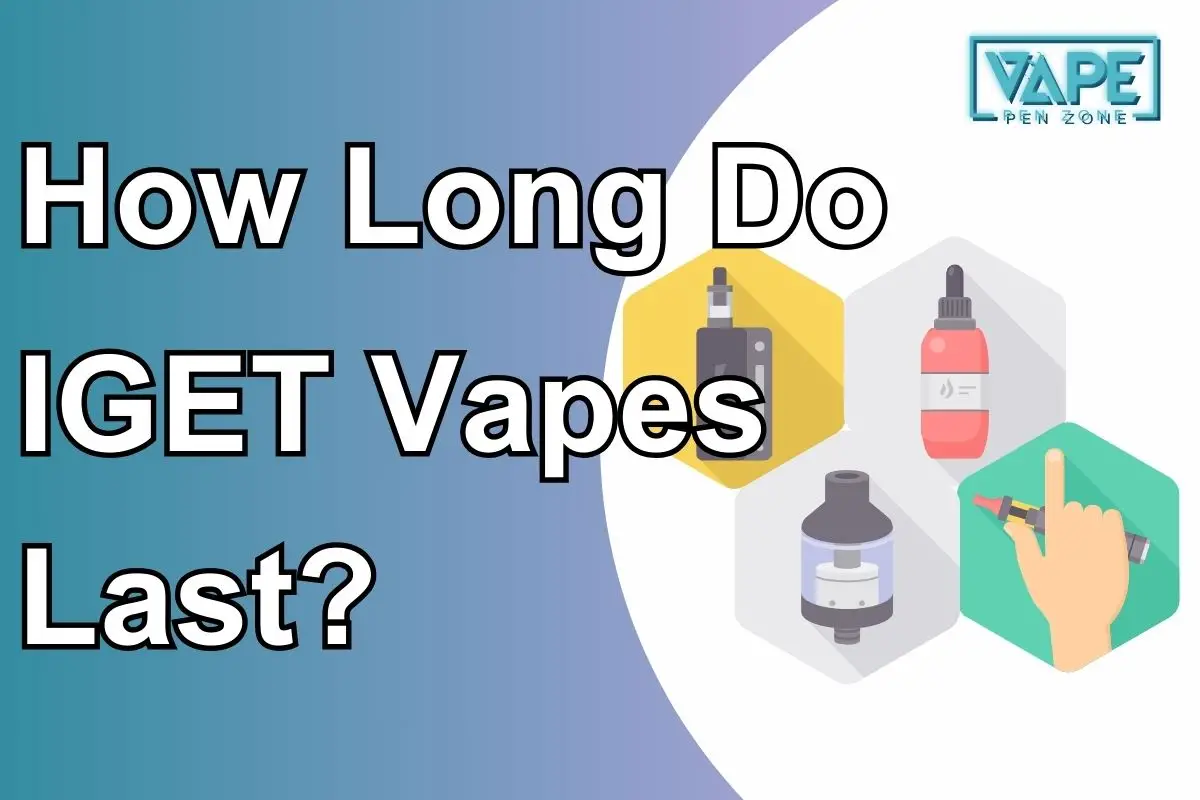 How Long Do IGET Vapes Last