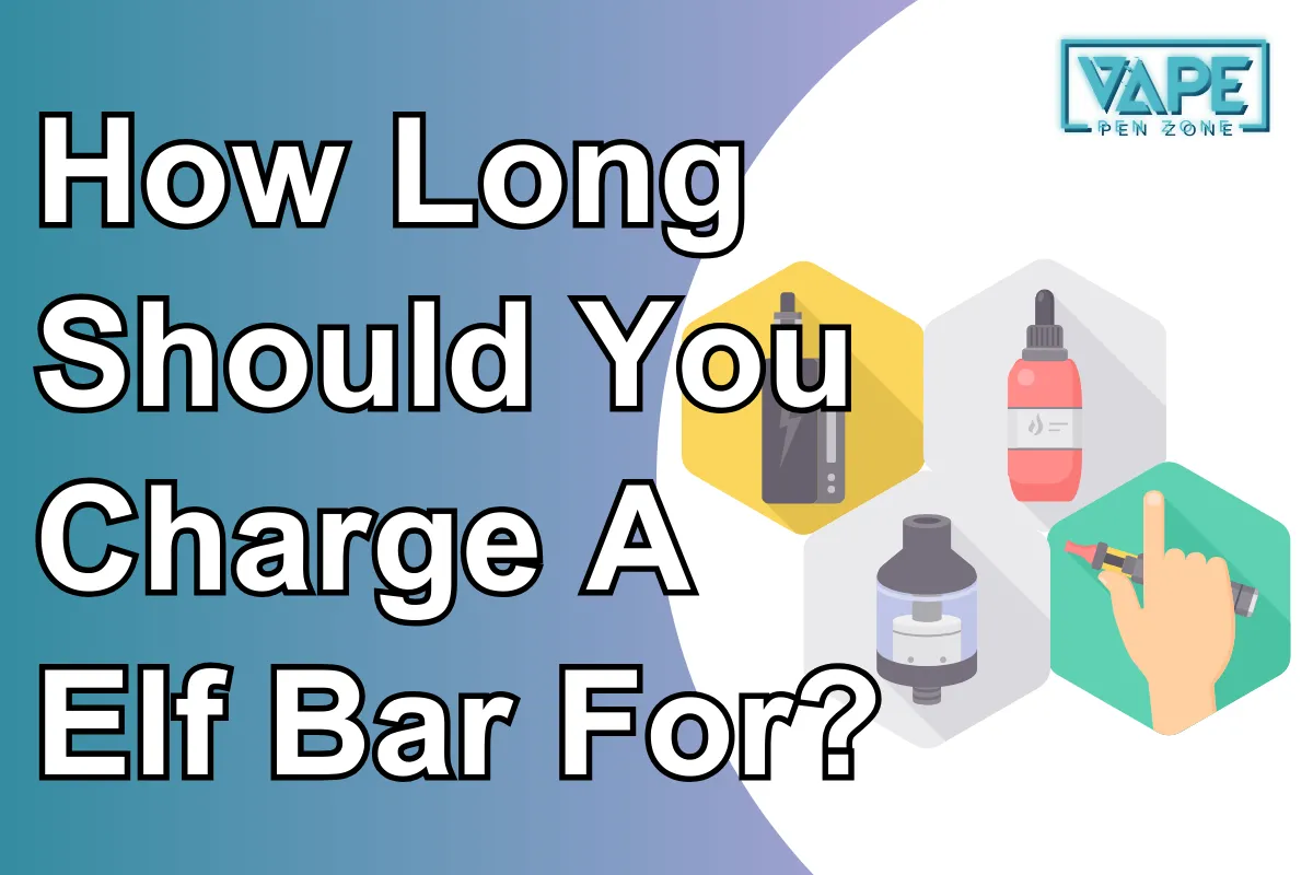 How Long Should You Charge A Elf Bar For