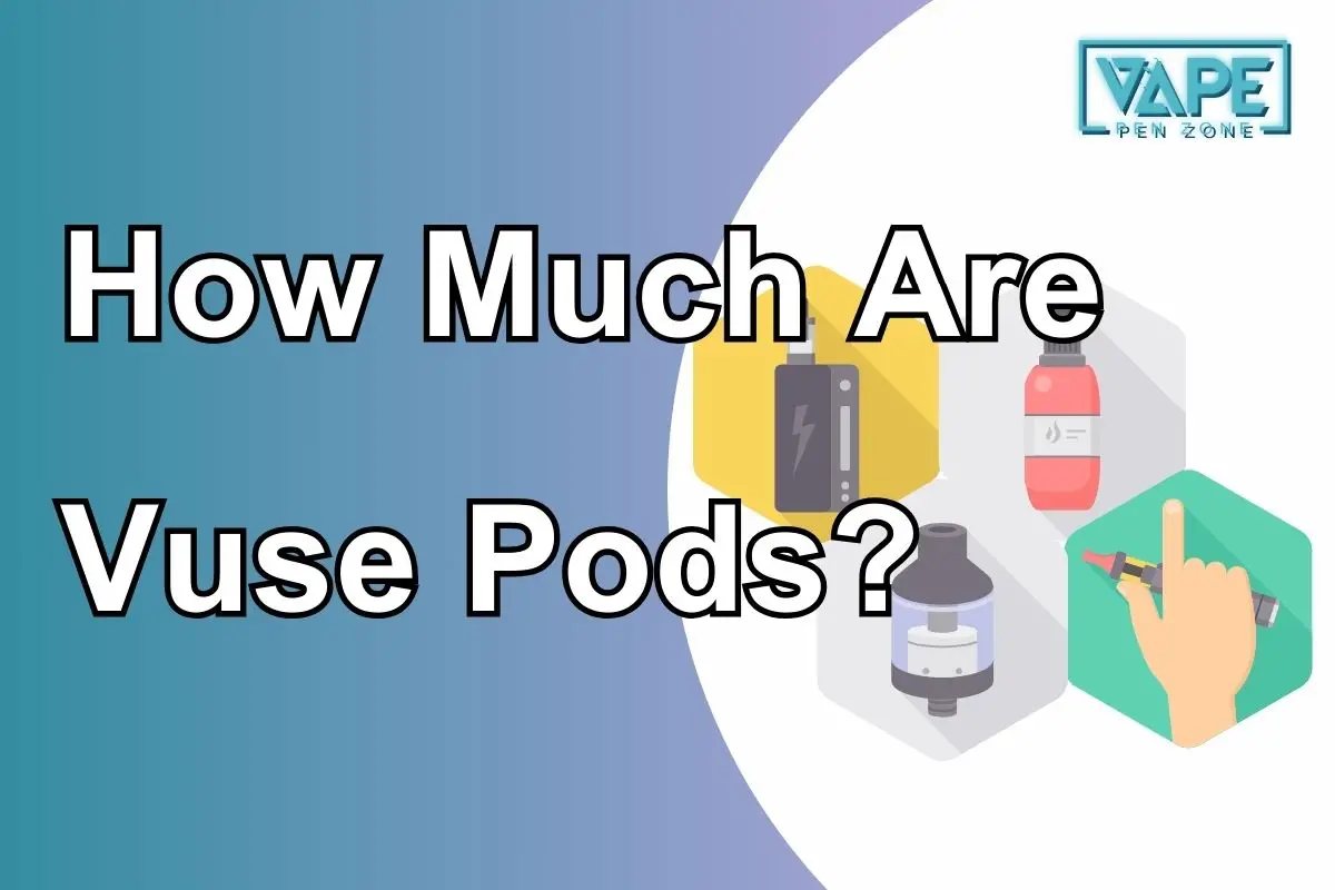 How Much Are Vuse Pods