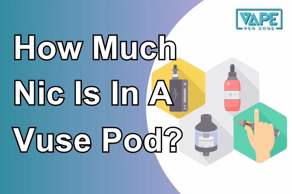 How Much Nic Is In A Vuse Pod? | Vapepenzone New Zealand How Much Nic Is in a Vuse Pod