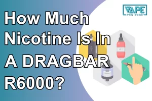 How Much Nicotine Is In A DRAGABAR R6000