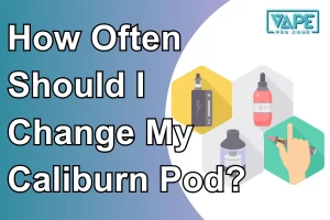 How Often Should I Change My Caliburn Pod