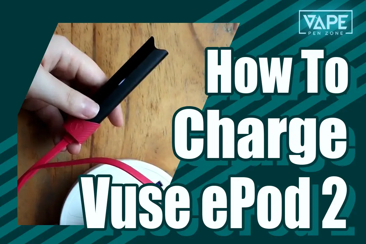 How To Charge Vuse ePod 2