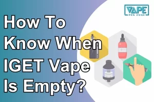 How To Know When IGET Vape Is Empty
