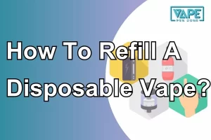 How To Refill A Disposable Vape