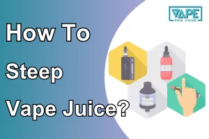 How To Steep Vape Juice