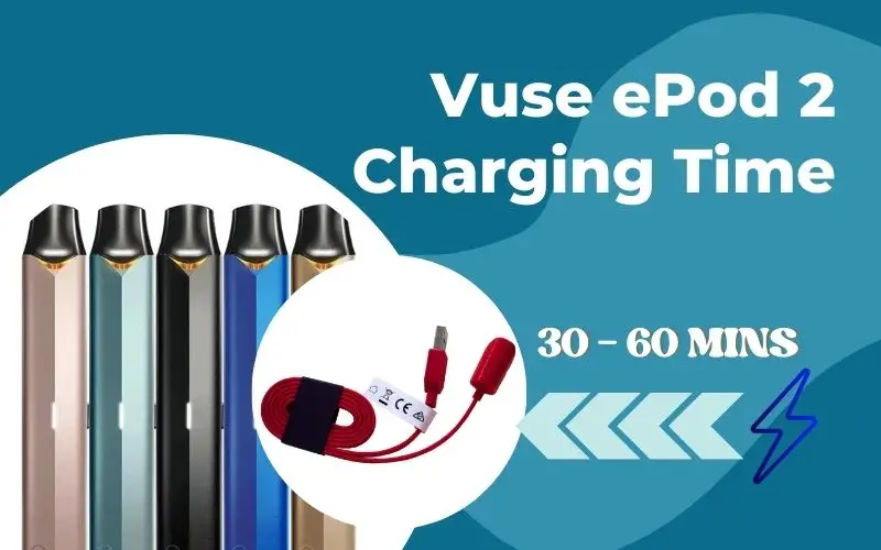 Vuse EPod 2 Charging Time
