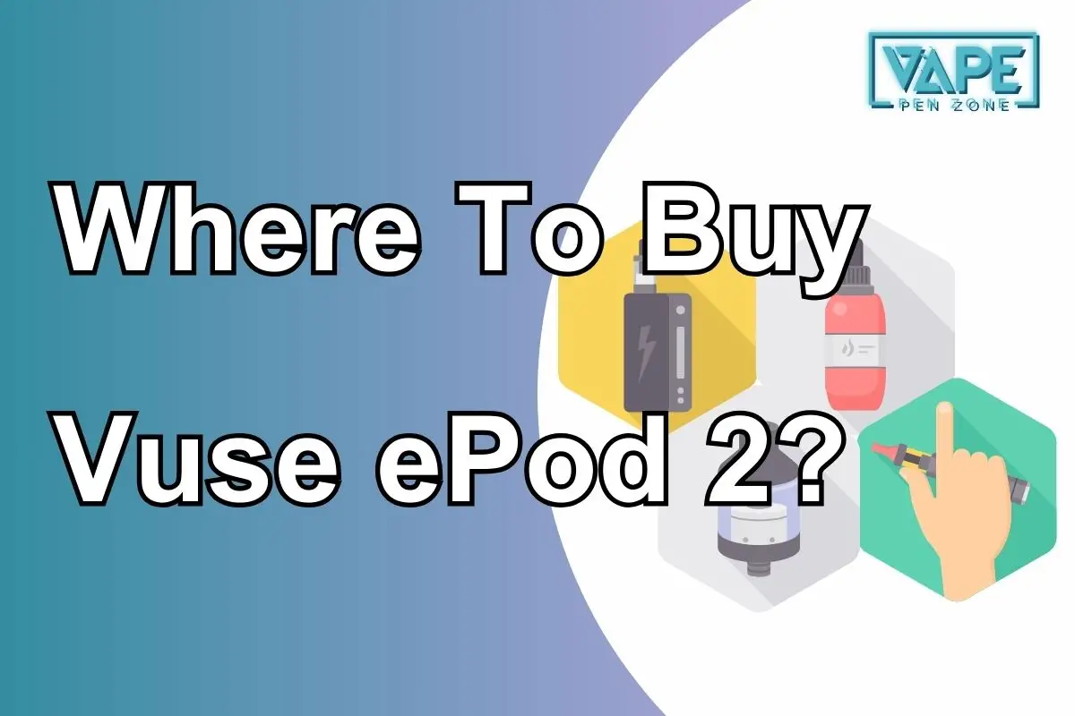 Where To Buy Vuse ePod 2