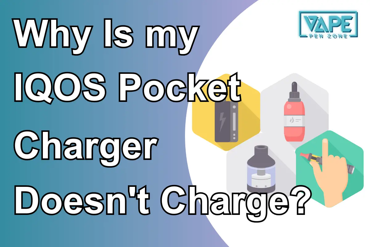 Why Is my IQOS Pocket Charger Doesn't Charge